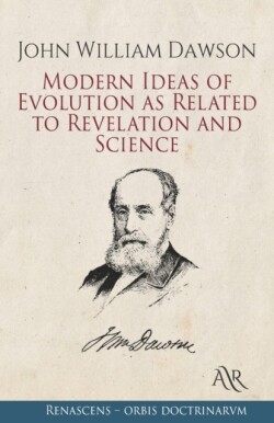 Modern Ideas of Evolution as Related to Revelation and Science