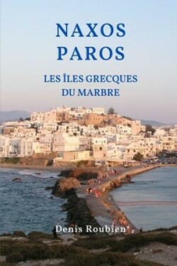 Naxos - Paros. Les Îles Grecques du marbre