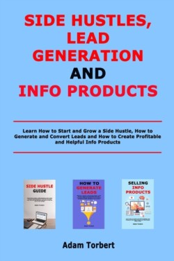 Side Hustles, Lead Generation and Info Products