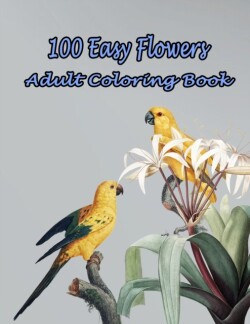 100 Easy Flowers Adult Coloring Book