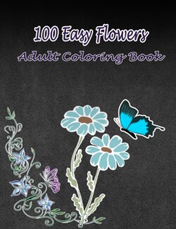 100 Easy Flowers Adult Coloring Book