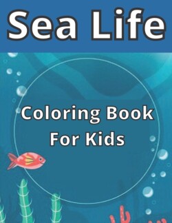 Sea Life Coloring Book For Kids