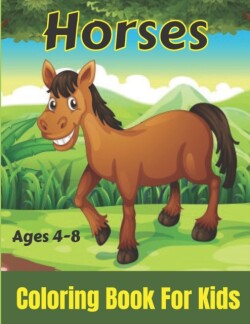 Horses Coloring Book for Kids Ages 4-8