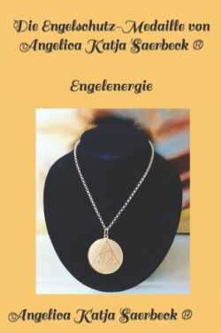 Engelschutz-Medaille von Angelica Katja Saerbeck(R)