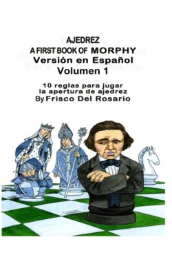 Ajedrez A First Book Of Morphy Volumen 1