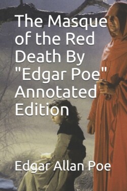 Masque of the Red Death By "Edgar Poe" Annotated Edition