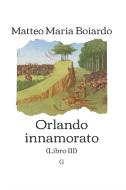Orlando innamorato - Libro III (ultimo)