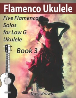 Flamenco Ukulele Solos (book 3)