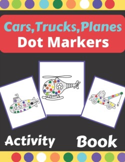 Cars, Trucks, Planes Dot Markers Activity book