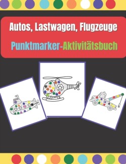 Autos, Lastwagen, Flugzeuge Punktmarker-Aktivitatsbuch