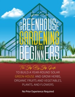 Greenhouse Gardening For Beginners