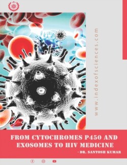 From CytoChromes P450 and Exosomes to HIV medicine