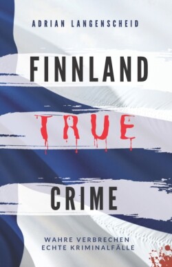 FINNLAND TRUE CRIME I Wahre Verbrechen - Echte Kriminalfälle I