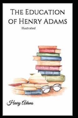 Education of Henry Adams Illustrated