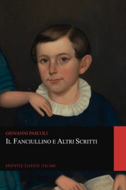 Il Fanciullino e Altri Scritti (Graphyco Classici Italiani)
