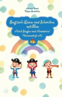 Englisch Lesen und Schreiben mit Tom Auch Singen und Ausmalen! Niveaustufe A1
