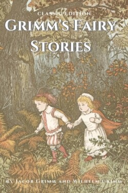 Grimm's Fairy Stories by Jacob Grimm and Wilhelm Grimm