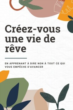Creez-vous une vie de reve