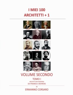 I Miei 100 Architetti + 1 - Volume II - Tomo I