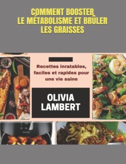 Comment Booster Le Metabolisme Et Bruler Les Graisses