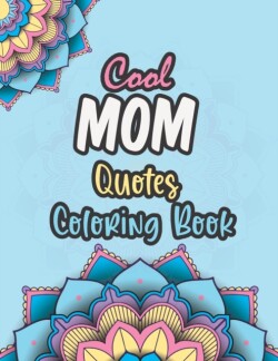 Cool Mom Quotes Coloring Book