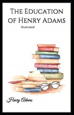 Education of Henry Adams Illustrated
