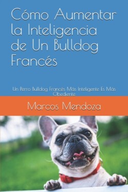 Cómo Aumentar la Inteligencia de Un Bulldog Francés