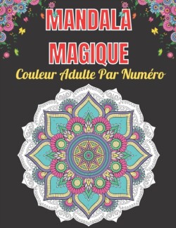 Mandala Magique Couleur Adulte Par Numéro