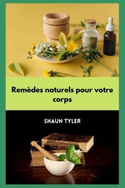 Remedes naturels pour votre corps