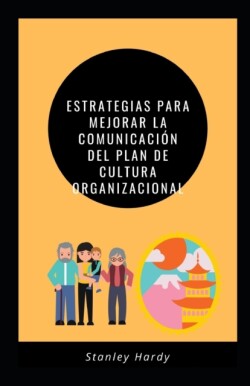Estrategias para mejorar la comunicacion del plan de cultura organizacional
