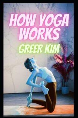 How Yoga Works