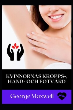 Kvinnornas Kropps-, Hand- Och Fotvard