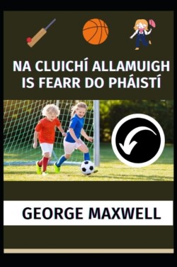 Na Cluichi Allamuigh Is Fearr Do Phaisti