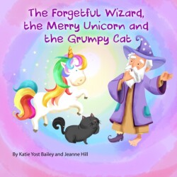 Forgetful Wizard, the Merry Unicorn and the Grumpy Cat