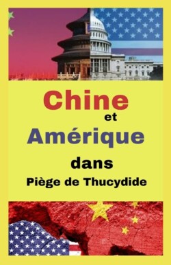 Chine & l'Amerique dans le piege de Thucydide