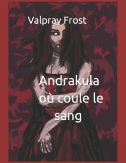 Andrakula où coule le sang (Saga des vampires )