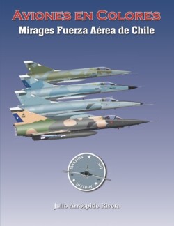Mirages de la Fuerza Aérea de Chile en Colores