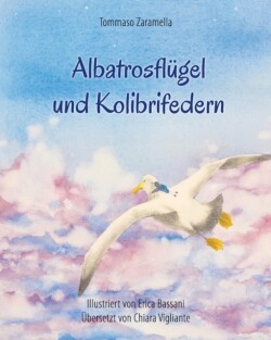 Albatrosflügel und Kolibrifedern (Illustriertes Buch) (Deutsche Ausgabe)