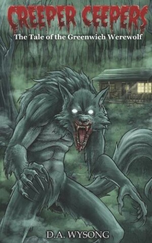 CREEPER CEEPERS- The Tale of the Greenwich Werewolf