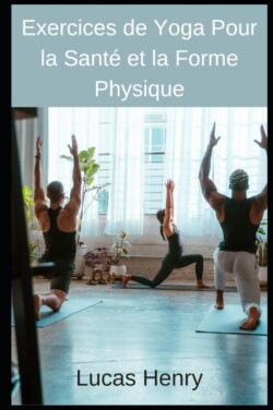 Exercices de Yoga Pour la Sante et la Forme Physique