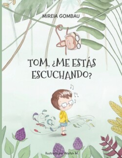 Tom, ?me estas escuchando?