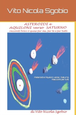 Asteroidi e Aquiloni verso Saturno. Racconti brevi o quasi per tutti.