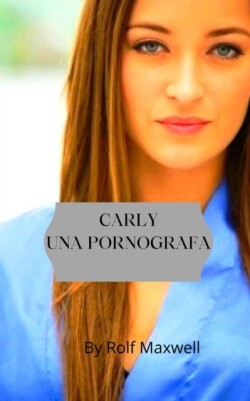 Carly Una Pornografa