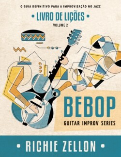 Bebop Guitar Improv Series VOL 2- Livro de Lições