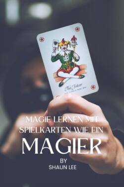 Magie Lernen Mit Spielkarten Wie Ein Magier