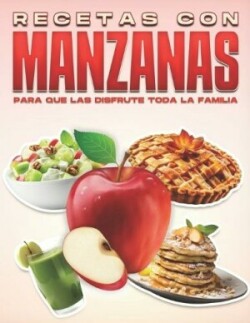 Recetas Con Manzanas Para Que Las Disfrute Toda La Familia