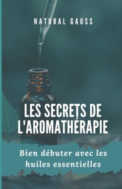 Les secrets de l'aromathérapie