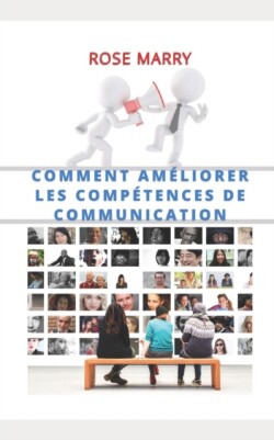 Comment Ameliorer Les Competences de Communication