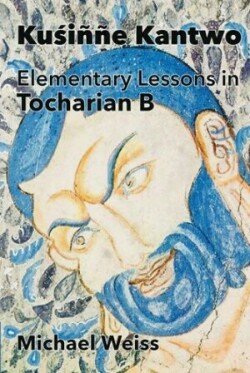 Kuśiññe Kantwo Elementary Lessons in Tocharian B